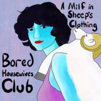 Bored Housewives Club A Milf In Sheep's Clothing
