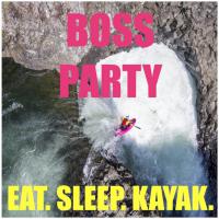 Boss Party Eat. Sleep. Kayak.