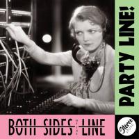 Both Sides Of The Line Party Line!