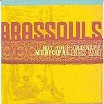 Brassouls Not Your Ordinary Municipal Brass Band