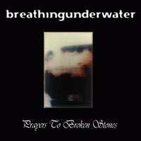 Breathingunderwater Prayers To Broken Stones
