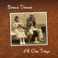 Bruce Dennis All Our Days