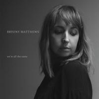 Bryony Matthews We're All The Same