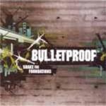 Bulletproof Shake The Foundations