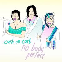 Carb On Carb No Body Perfect