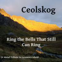 Ceolskog Ring The Bells That Still Can Ring (a Metal Tribute To Leonard Cohen)