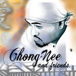 Chong Nee Chong Nee & Friends