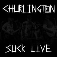 Churlington Churlington Suck Live