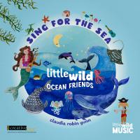 Claudia Robin Gunn Sing For The Sea Little Wild Ocean Friends