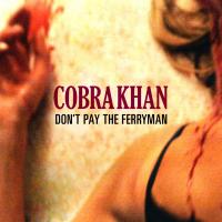 Cobra Khan Dont Pay The Ferryman (digital Download Only)