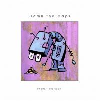 Damn The Maps Input Output