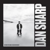Dan Sharp Between The Brave, Bold And Given Up