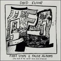 David Kilgour First Steps & False Alarms
