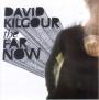 David Kilgour The Far Now