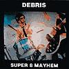 Debris Super 8 Mayhem