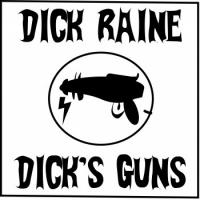 Dick Raine Dick Raine & Dick's Guns