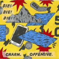 Die! Die! Die! Charm.offensive
