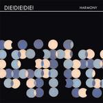 Die! Die! Die! Harmony