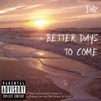 Dilz Better Days To Come