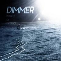 Dimmer Degrees Of Existence