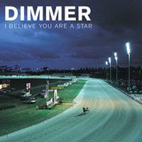 Dimmer I Believe You Are A Star
