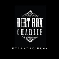 Dirt Box Charlie Extended Play