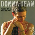 Donna Dean What Am I Gonna Do?