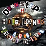 Dragstrip The Holy Loner & The Crystal Drifter