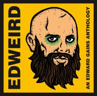Ed Gains Edweird An Edward Gains Anthology