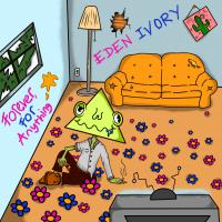 Eden Ivory Forever, For Anything