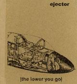 Ejector The Lower You Go