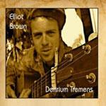 Elliot Brown Delirium Tremens