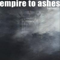 Empire To Ashes Beneath