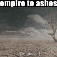 Empire To Ashes [in Pieces]