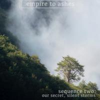 Empire To Ashes Sequence Two: Our Secret, Silent Storms