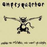 Emptyquarter Make No Mistake, We Want 'ya Cash!