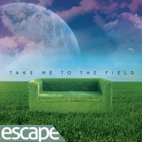 Escape Take Me To The Field