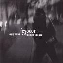 Feyodor Agressive Pedestrian