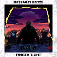 Finger Tight Messages From The End of The World