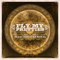 Fly My Pretties Live At The Isaac Theatre Royal