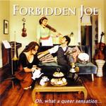 Forbidden Joe Oh, What A Queer Sensation