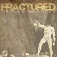 Fractured No Fear Of Consequence