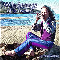 Francis Maxino Windsongs Of The Ocarina