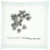 Francisca Griffin And The Bus Shelter Boys The Spaces Between