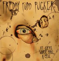 Freddy Fudd Pucker It Gets Worse Still, A Cell
