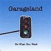 Garageland Do What You Want