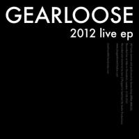 Gearloose 2012 Live Ep