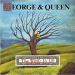 George And Queen The Wind Is Up