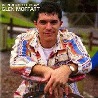 Glen Moffatt A Place To Play