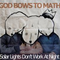 God Bows To Math Solar Lights Don't Work At Night
